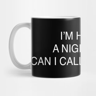 I’M HAVING A NIGHTMARE CAN I CALL YOU BACK? Mug